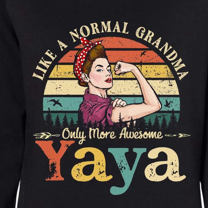 Yaya Like A Normal Grandma Only More Awesome Women Grandma Womens California Wash Sweatshirt