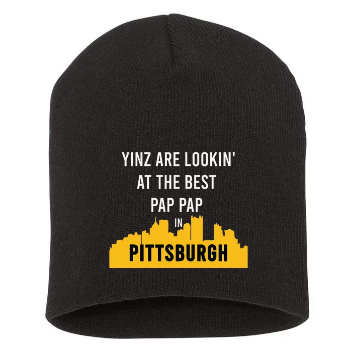 Yinz Looking At Best Yinzer Pap Pap Pittsburgh Pa Short Acrylic Beanie