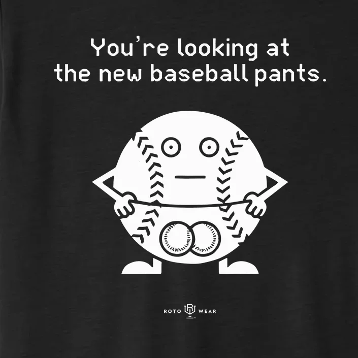 YouRe Looking At The News Baseball Pants ChromaSoft Performance T-Shirt