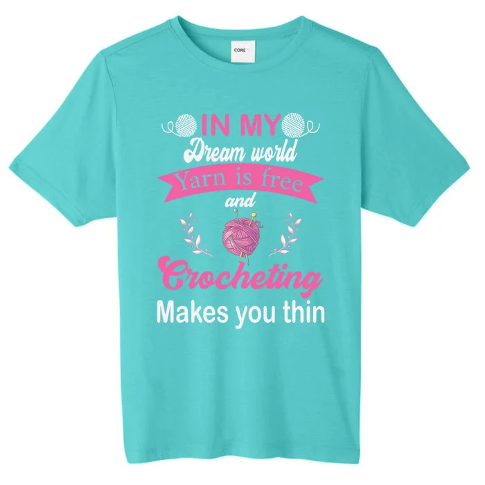 Yarn Lover Crochet Hobby Crocheting Humor Crocheter Quilter Cute Gift ChromaSoft Performance T-Shirt