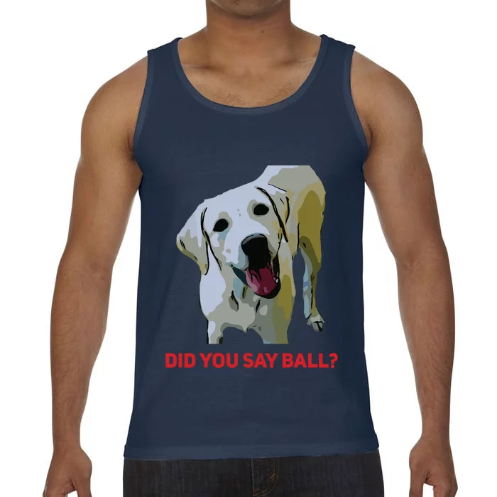 Yellow Lab Did You Say Ball Tee Funny Comfort Colors® Tank Top