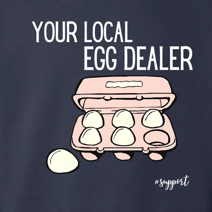 Your Local Egg Dealer Farm Fresh Eggs Funny Farming Lovers Toddler Hoodie