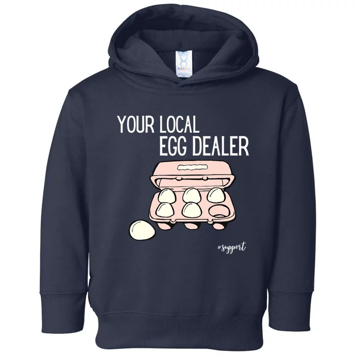 Your Local Egg Dealer Farm Fresh Eggs Funny Farming Lovers Toddler Hoodie