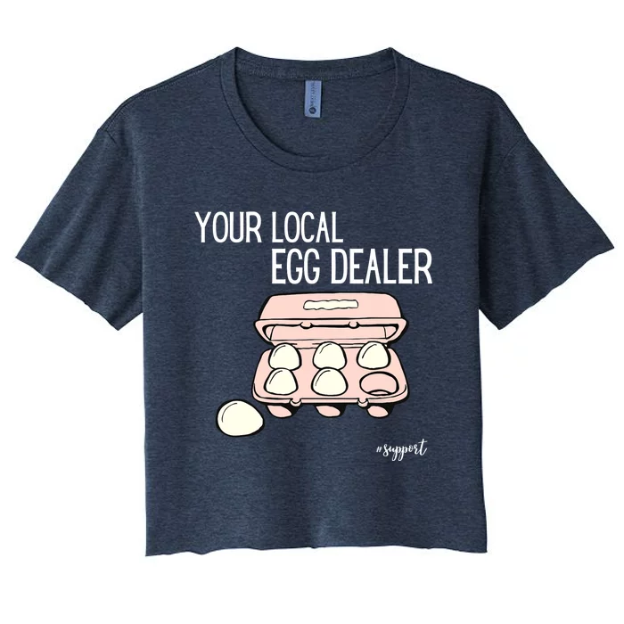 Your Local Egg Dealer Farm Fresh Eggs Funny Farming Lovers Women's Crop Top Tee