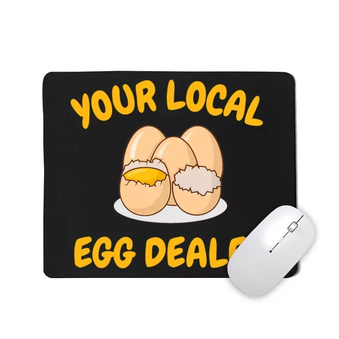 Your Local Egg Dealer, Farm Fresh Eggs Funny Farm Mousepad