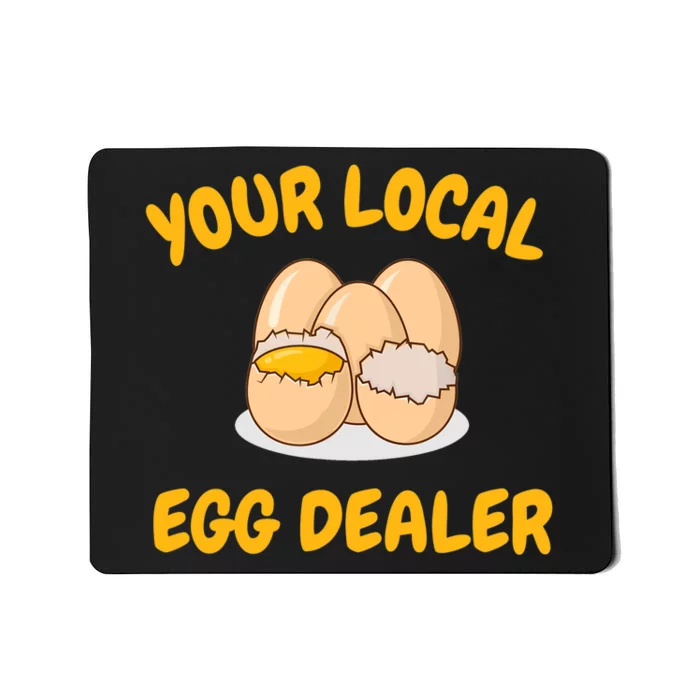 Your Local Egg Dealer, Farm Fresh Eggs Funny Farm Mousepad