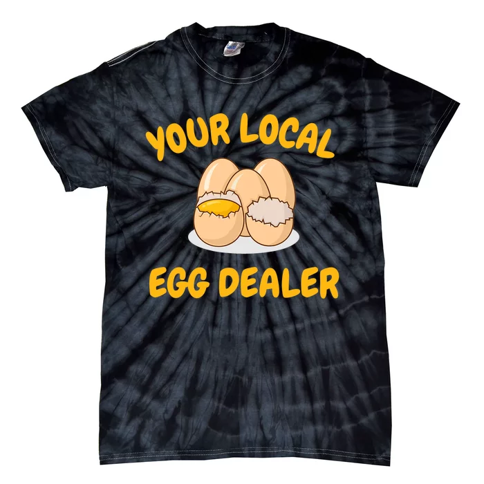 Your Local Egg Dealer, Farm Fresh Eggs Funny Farm Tie-Dye T-Shirt