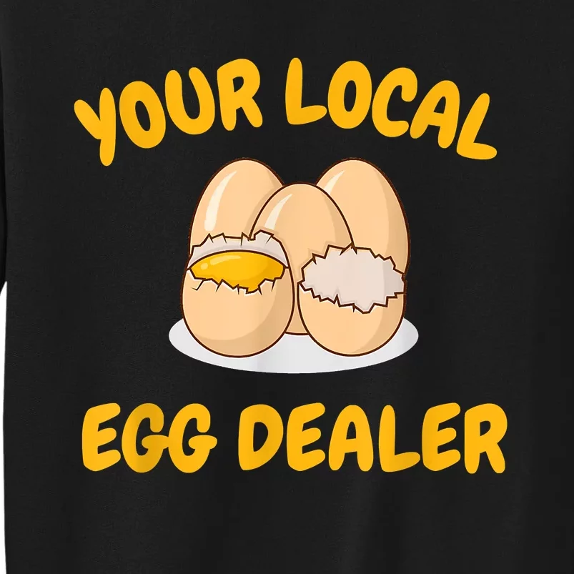 Your Local Egg Deale Farm Fresh Eggsr, Funny Farm Tall Sweatshirt