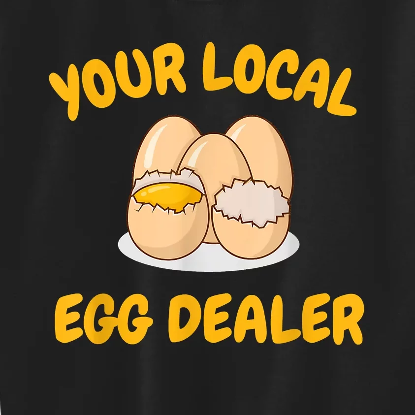 Your Local Egg Deale Farm Fresh Eggsr, Funny Farm Kids Sweatshirt