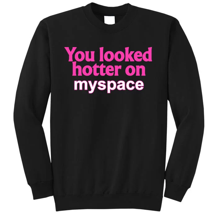 You Looked Hotter On Myspace Funny Flirting Quote Sweatshirt