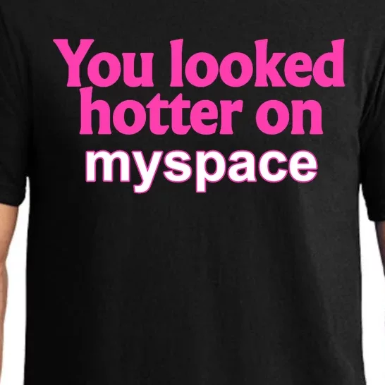 You Looked Hotter On Myspace Funny Flirting Quote Pajama Set