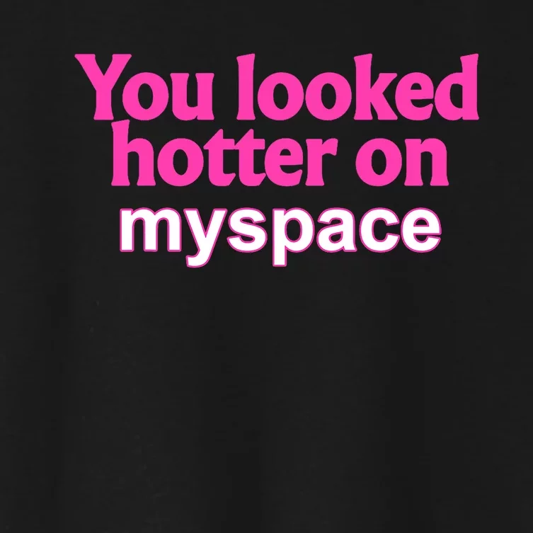 You Looked Hotter On Myspace Funny Flirting Quote Women's Crop Top Tee