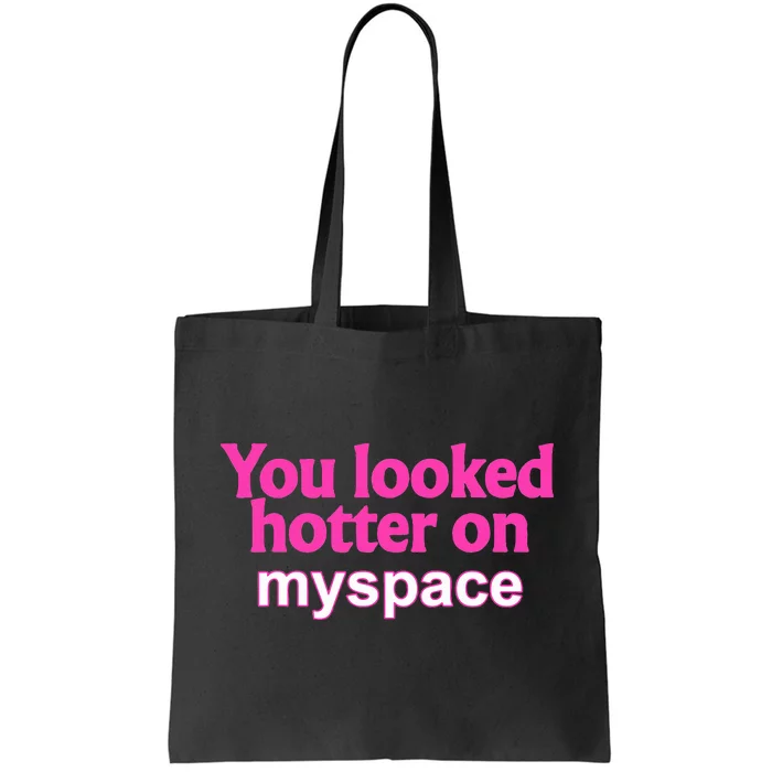 You Looked Hotter On Myspace Flirting Tote Bag