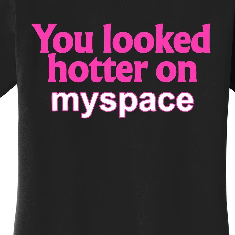 You Looked Hotter On Myspace Flirting Women's T-Shirt