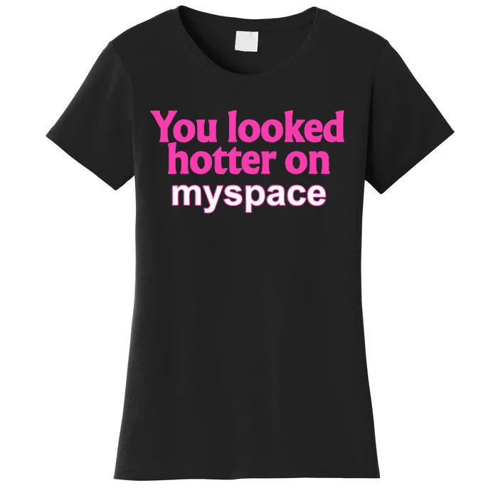 You Looked Hotter On Myspace Flirting Women's T-Shirt