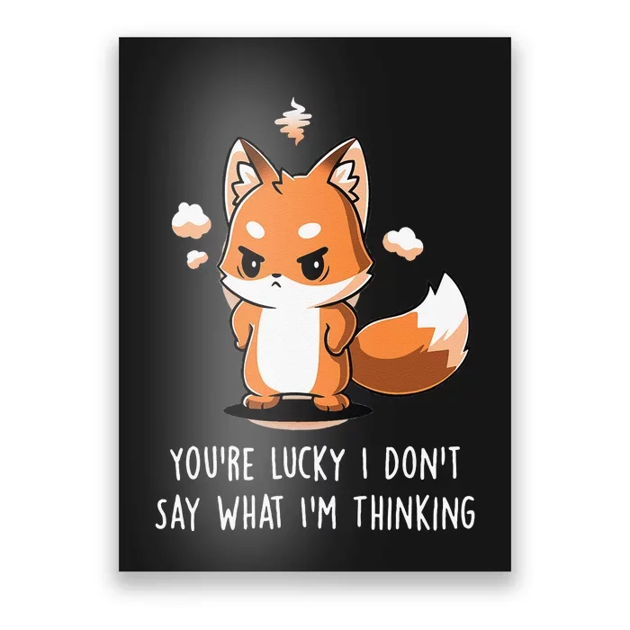 You're Lucky I Don’t Say What I’m Thinking Funny Anime Fox Poster