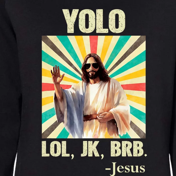 Yolo Lol Jk Brb Jesus Funny Easter Christians Resurrection Womens California Wash Sweatshirt