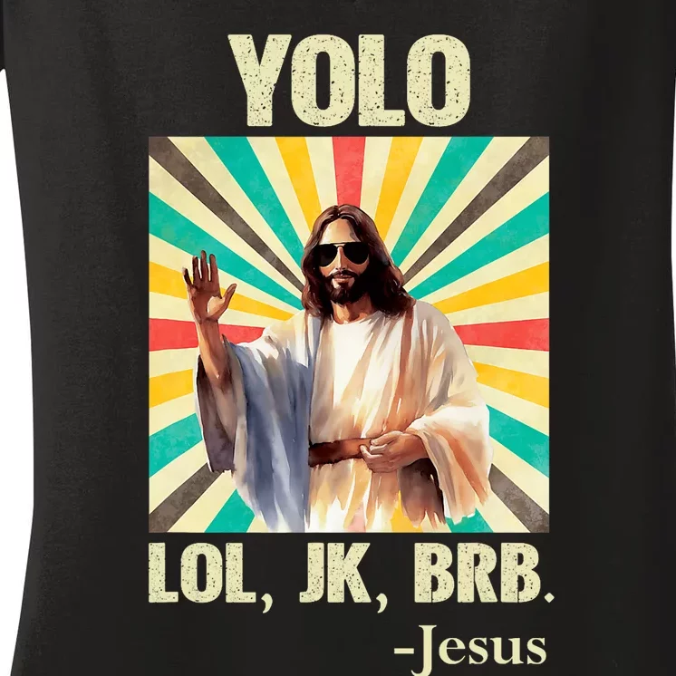 Yolo Lol Jk Brb Jesus Funny Easter Christians Resurrection Women's V-Neck T-Shirt