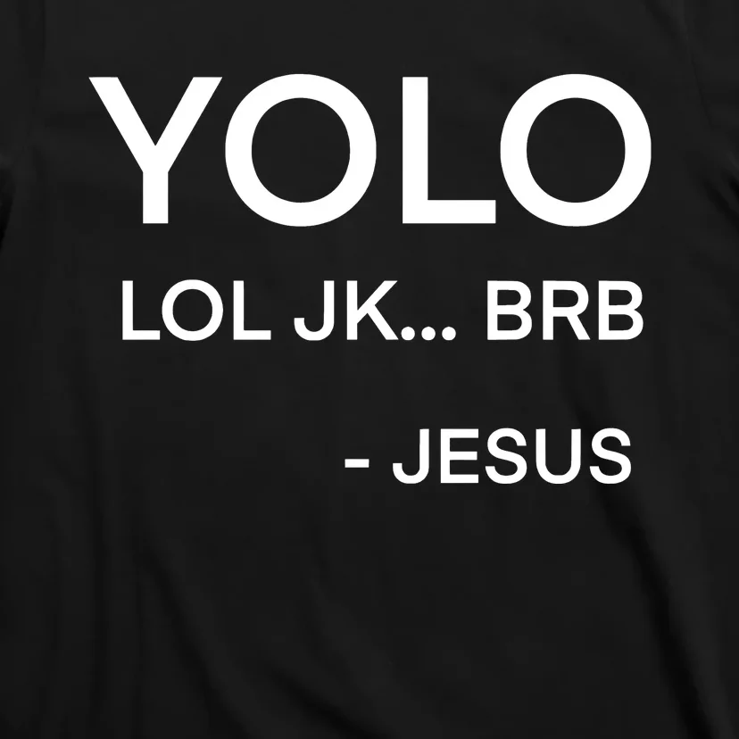 Y.Olo Lol Jk Brb Jesus Funny Christian T-Shirt