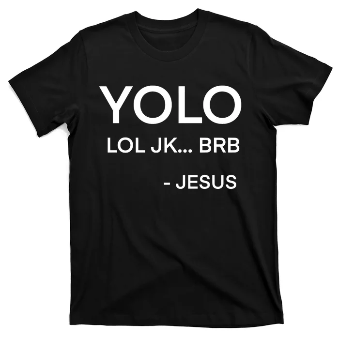 Y.Olo Lol Jk Brb Jesus Funny Christian T-Shirt