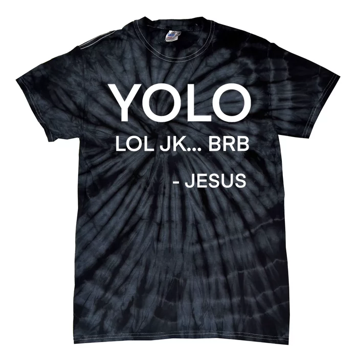 Y.Olo Lol Jk Brb Jesus Funny Christian Tie-Dye T-Shirt