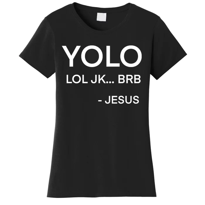 Y.Olo Lol Jk Brb Jesus Funny Christian Women's T-Shirt