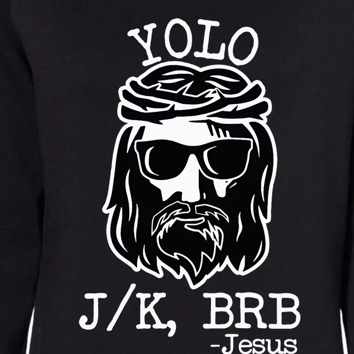 Yolo Lol Jk Brb Jesus Christmas X Mas Religious Christ Womens California Wash Sweatshirt