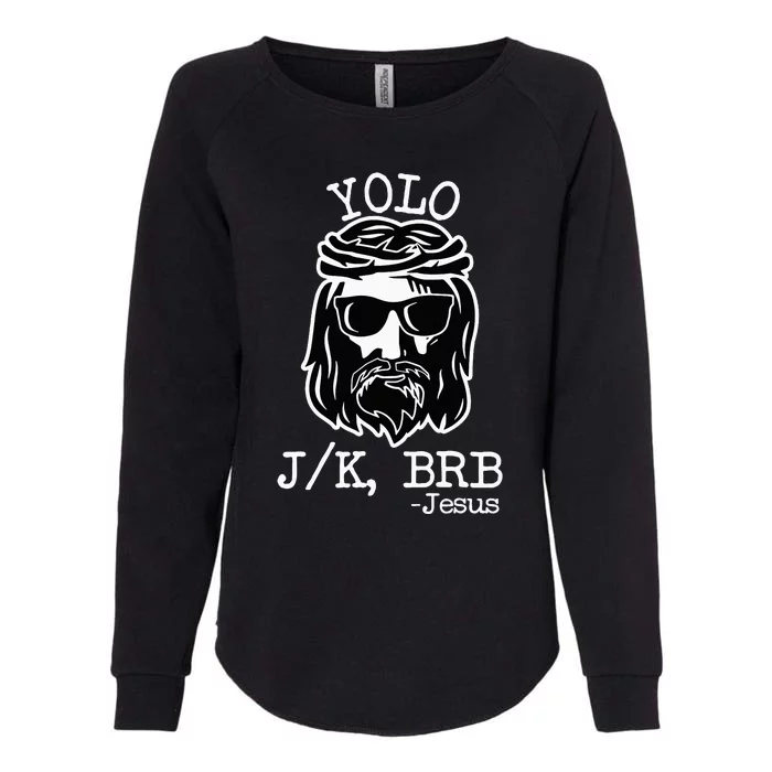 Yolo Lol Jk Brb Jesus Christmas X Mas Religious Christ Womens California Wash Sweatshirt