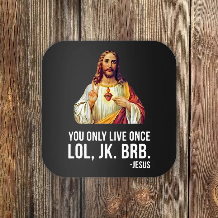 Yolo Lol Jk Brb Jesus Coaster