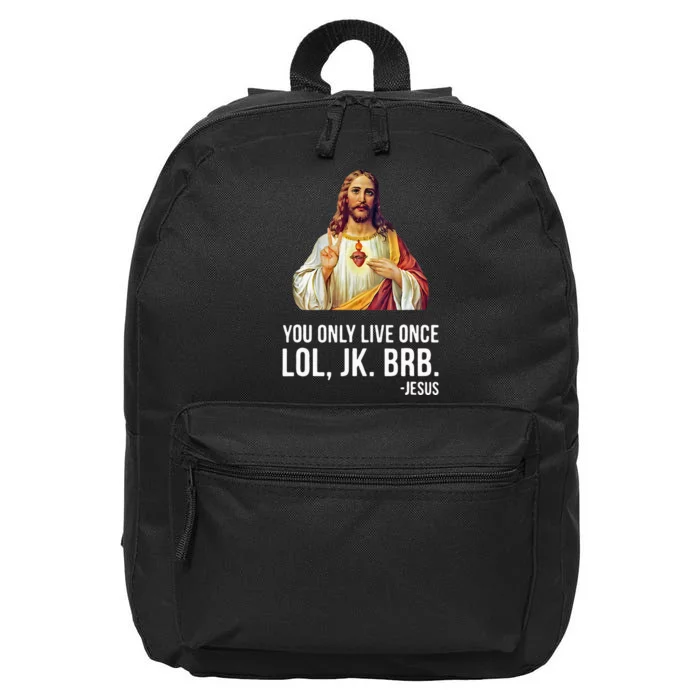 Yolo Lol Jk Brb Jesus 16 in Basic Backpack