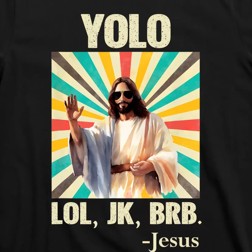 Yolo Lol Jk Brb Jesus Funny Easter Christians Resurrection T-Shirt