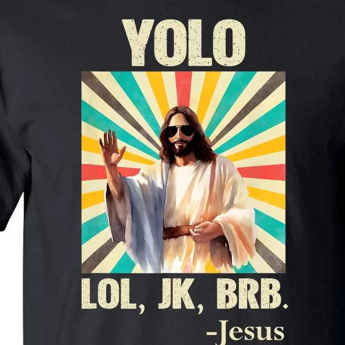 Yolo Lol Jk Brb Jesus Funny Easter Christians Resurrection Tall T-Shirt