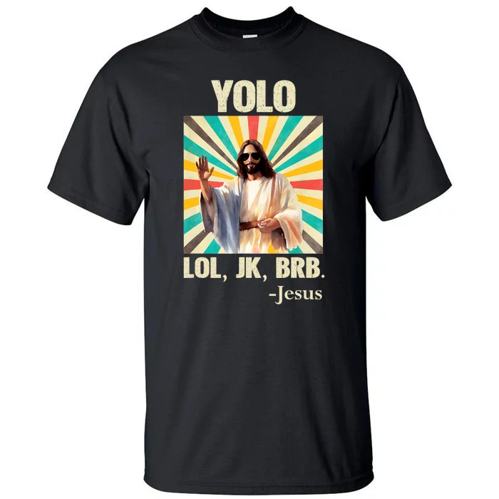 Yolo Lol Jk Brb Jesus Funny Easter Christians Resurrection Tall T-Shirt