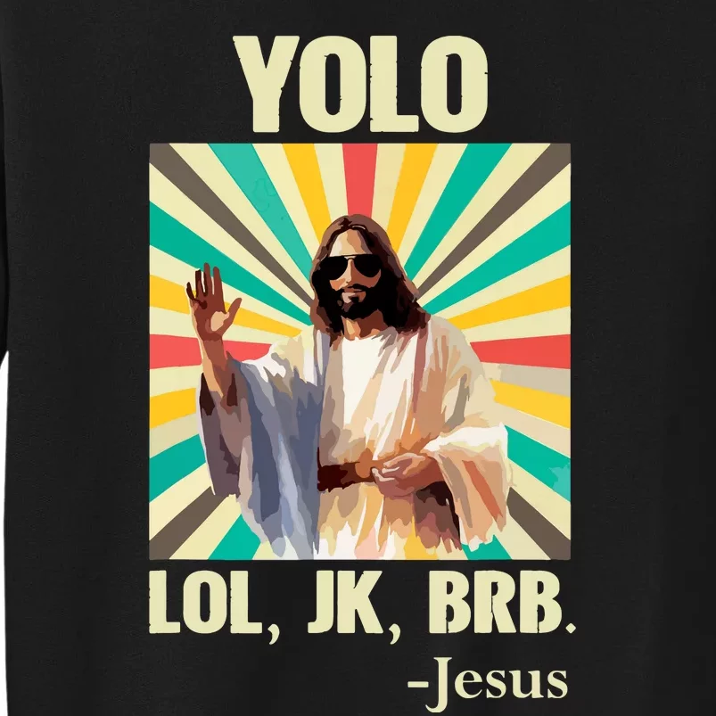 Yolo Lol Jk Brb Jesus Funny Easter Christians Resurrection Tall Sweatshirt