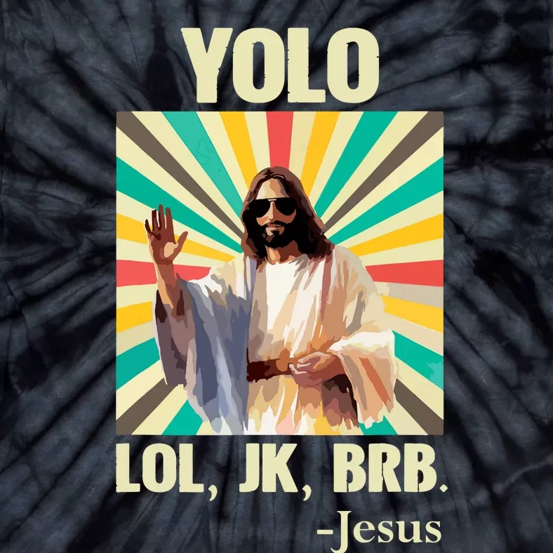 Yolo Lol Jk Brb Jesus Funny Easter Christians Resurrection Tie-Dye T-Shirt