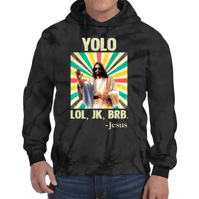 Yolo Lol Jk Brb Jesus Funny Easter Christians Resurrection Tie Dye Hoodie