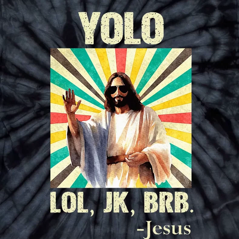 Yolo Lol Jk Brb Jesus Funny Easter Christians Resurrection Tie-Dye T-Shirt