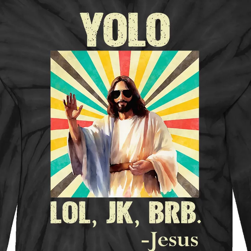 Yolo Lol Jk Brb Jesus Funny Easter Christians Resurrection Tie-Dye Long Sleeve Shirt