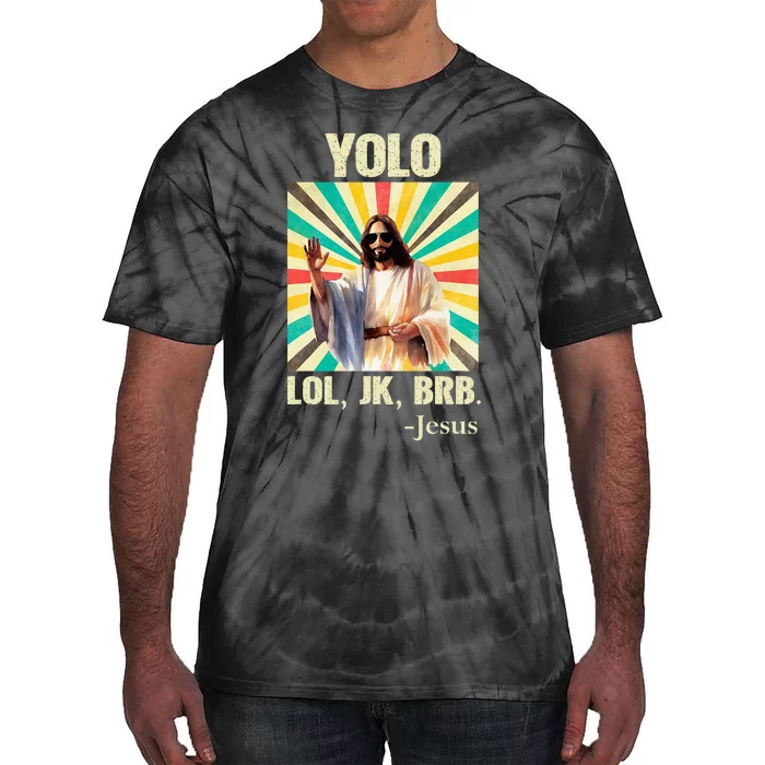 Yolo Lol Jk Brb Jesus Funny Easter Christians Resurrection Tie-Dye T-Shirt