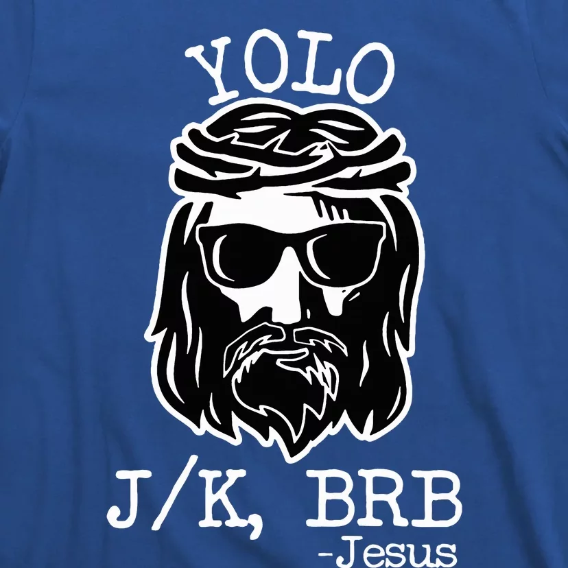 Yolo Lol Jk Brb Jesus T-Shirt