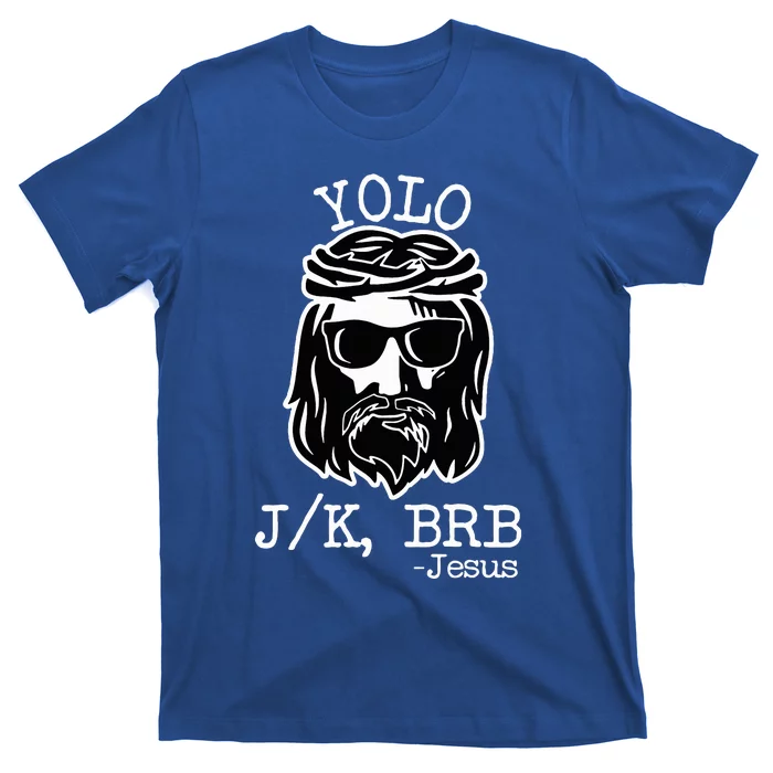 Yolo Lol Jk Brb Jesus T-Shirt