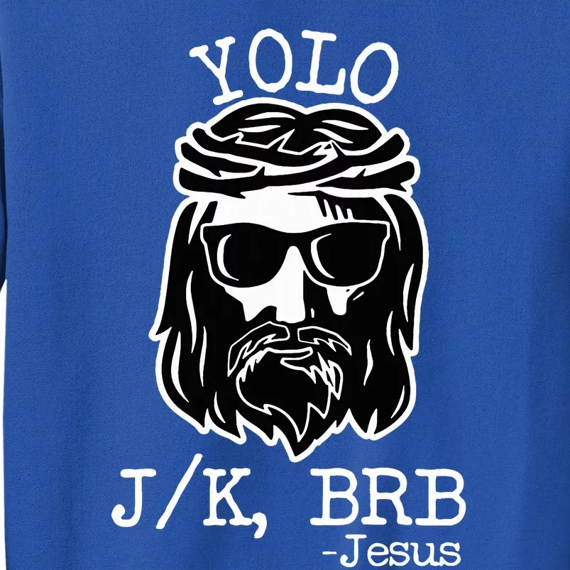 Yolo Lol Jk Brb Jesus Tall Sweatshirt