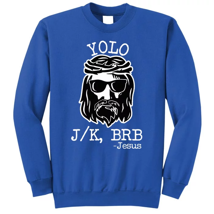 Yolo Lol Jk Brb Jesus Tall Sweatshirt