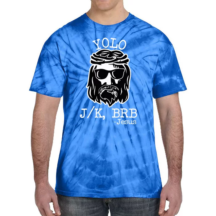 Yolo Lol Jk Brb Jesus Tie-Dye T-Shirt