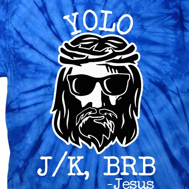 Yolo Lol Jk Brb Jesus Tie-Dye T-Shirt