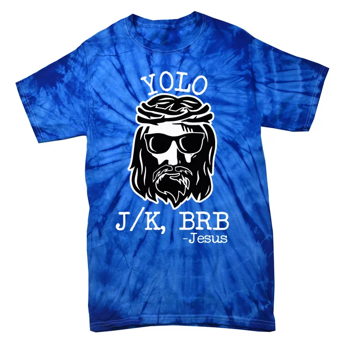 Yolo Lol Jk Brb Jesus Tie-Dye T-Shirt