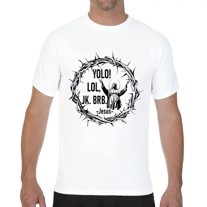 Y.Olo Lol Jk Brb Jesus Funny Easter Day Comfort Colors T-Shirt