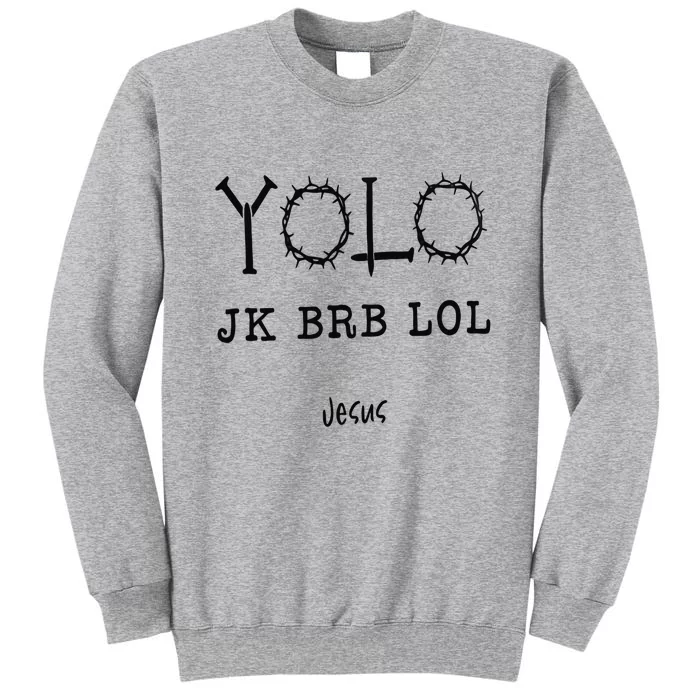 Yolo Lol Jk Brb Jesus Christmas Religious Christian Lover Tall Sweatshirt