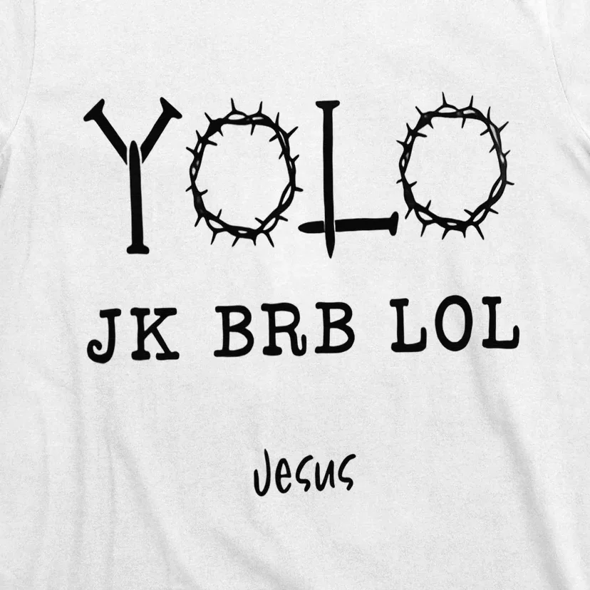 Yolo Lol Jk Brb Jesus Christmas Religious Christian Lover T-Shirt