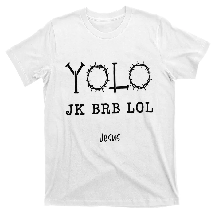 Yolo Lol Jk Brb Jesus Christmas Religious Christian Lover T-Shirt